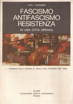 Fascismo Antifascismo Resistenza in una città operaia. Volume I.